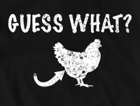 Guess What Chicken Butt Shirt, Funny Humorous Novelty Tshirt