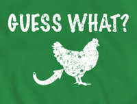 Guess What Chicken Butt Shirt, Funny Humorous Novelty Tshirt