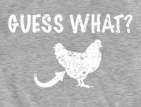 Guess What Chicken Butt Shirt, Funny Humorous Novelty Tshirt