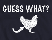 Guess What Chicken Butt Shirt, Funny Humorous Novelty Tshirt