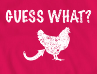 Guess What Chicken Butt Shirt, Funny Humorous Novelty Tshirt