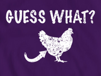 Guess What Chicken Butt Shirt, Funny Humorous Novelty Tshirt