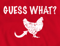 Guess What Chicken Butt Shirt, Funny Humorous Novelty Tshirt