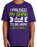 I Paused My Game to Be Here Funny Gamer Adult T-Shirt