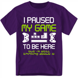 I Paused My Game to Be Here Funny Gamer Youth T-Shirt