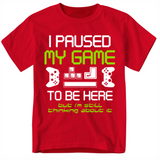 I Paused My Game to Be Here Funny Gamer Youth T-Shirt