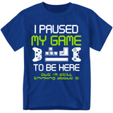 I Paused My Game to Be Here Funny Gamer Youth T-Shirt